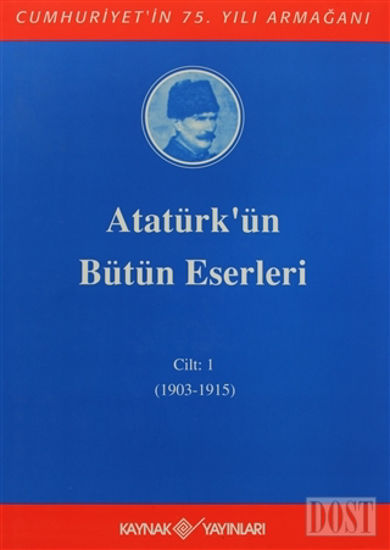 Atatürk'ün Bütün Eserleri Cilt: 1 (1903 - 1915)